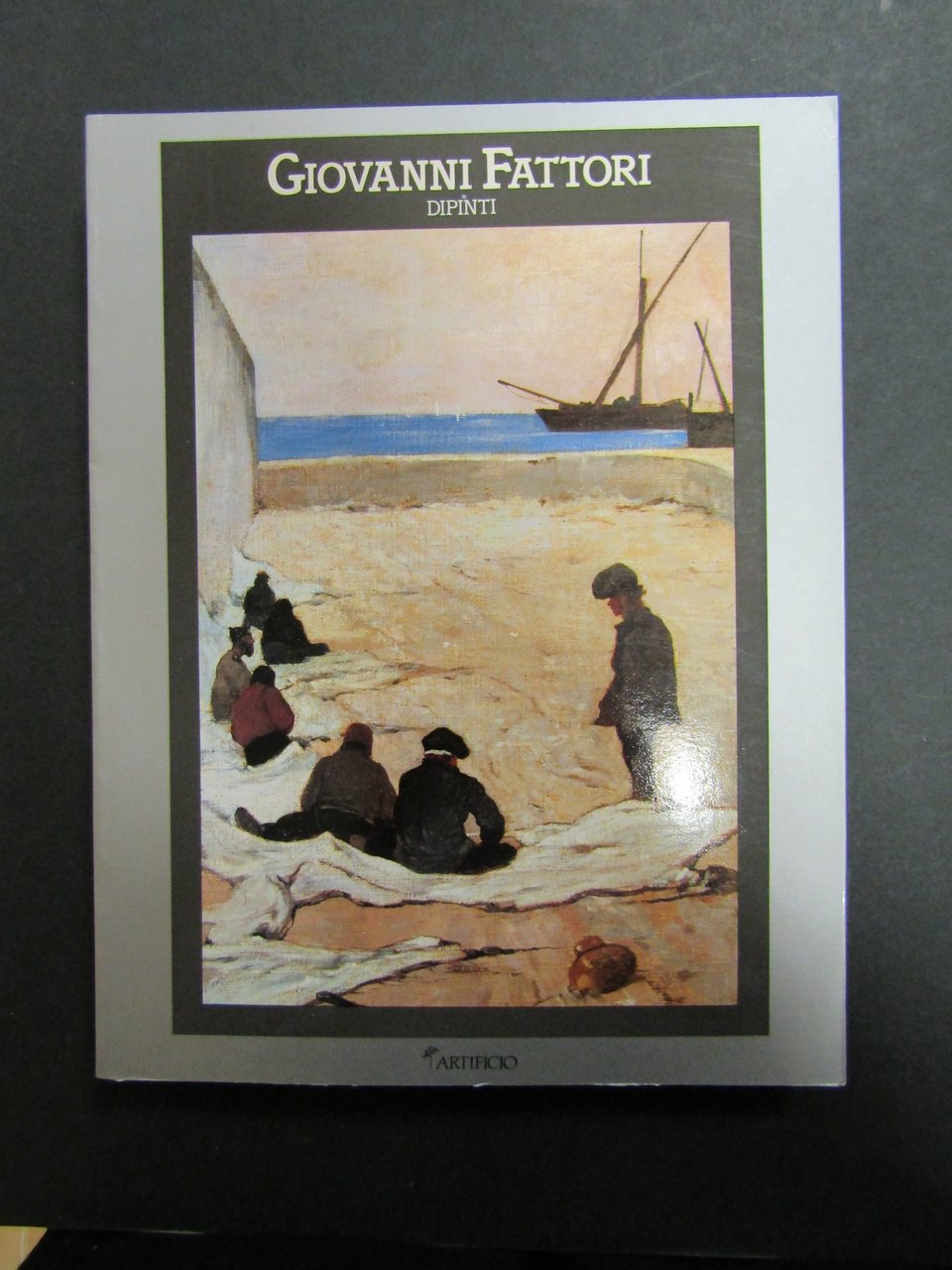 Giovanni Fattori. Dipinti 1854-1906. Artificio. 1987