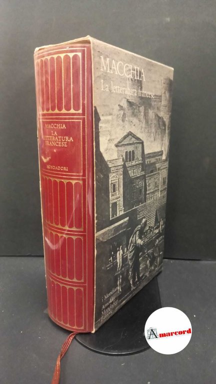 Giovanni Macchia. La letteratura francese. Mondadori. 1987 - I. Vol. I. Con cofanetto