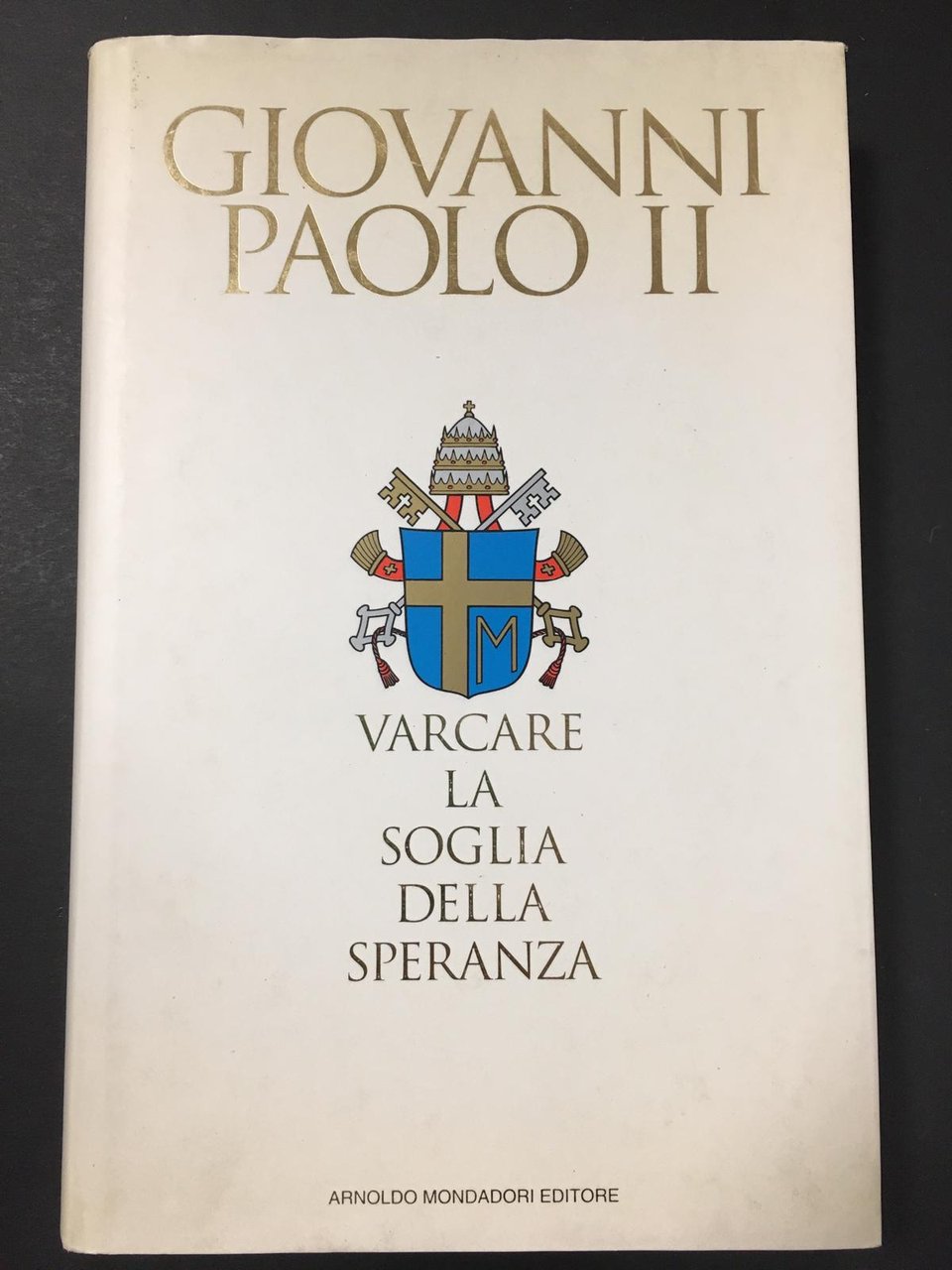 Giovanni Paolo II. Varcare la soglia della speranza. Mondadori. 1994