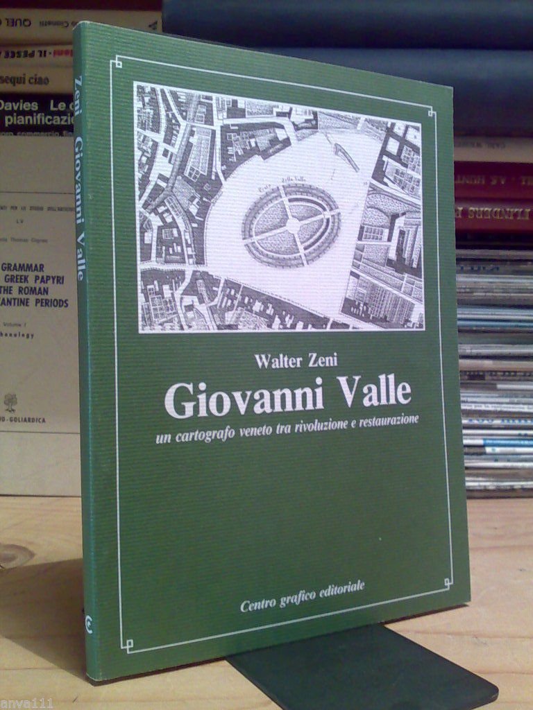 GIOVANNI VALLE - UN CARTOGRAFO VENETO TRA RIVOLUZIONE E RESTAURAZIONE …
