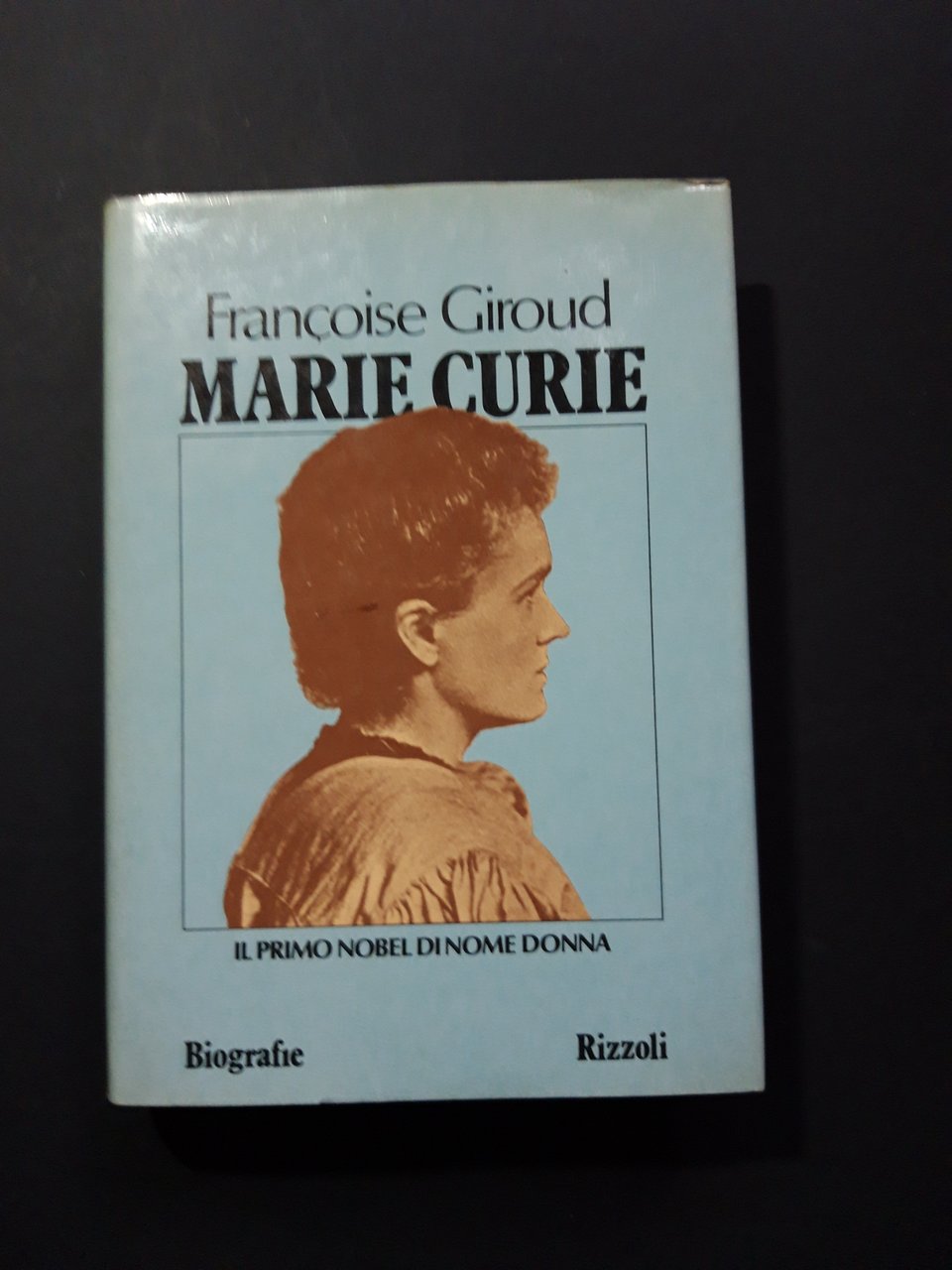 Giroud Francoise. Marie Curie. Rizzoli. 1982 - I | Immagine principale