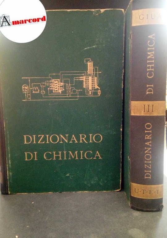 Giua, Michele. , and Giua Lollini, Clara. Dizionario di chimica generale e industriale : chimica agraria, biologica, bromatologica .... 3 volumi Torino Unione tipografico-editrice torinese, 1949