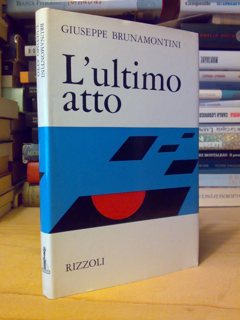 Giuseppe Brunamontini - L' ULTIMO ATTO - 1969 - 1^ed.