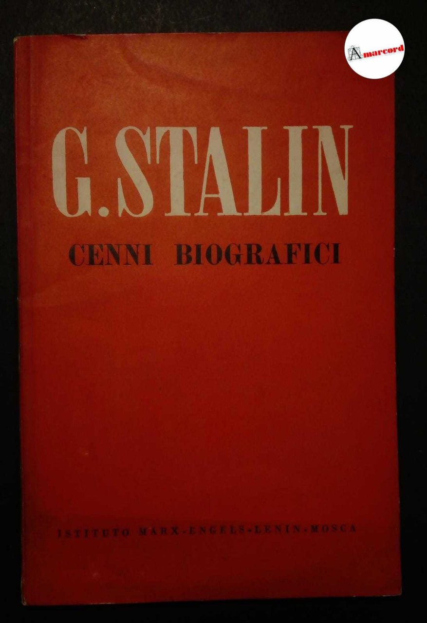 Giuseppe Vissarionovic Stalin. Cenni biografici., Istituto Marx-Engels-Lenin di Mosca, 1945.