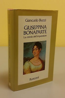 Giuseppina Bonaparte. La creola dell'imperatore