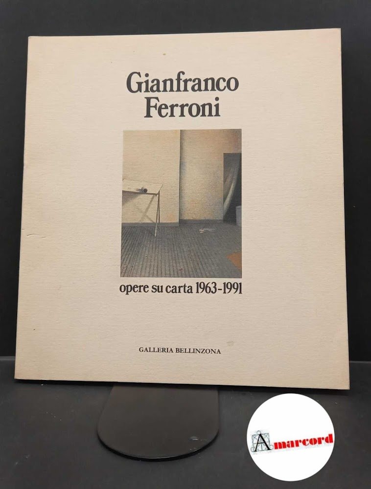 Goldin, Marco. , Ferroni, Gianfranco. Gianfranco Ferroni : opere su …