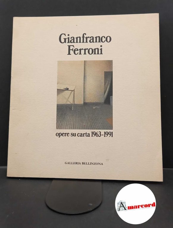 Goldin, Marco. , Ferroni, Gianfranco. Gianfranco Ferroni : opere su carta 1963-1991. Lecco Galleria Bellinzona, 1991