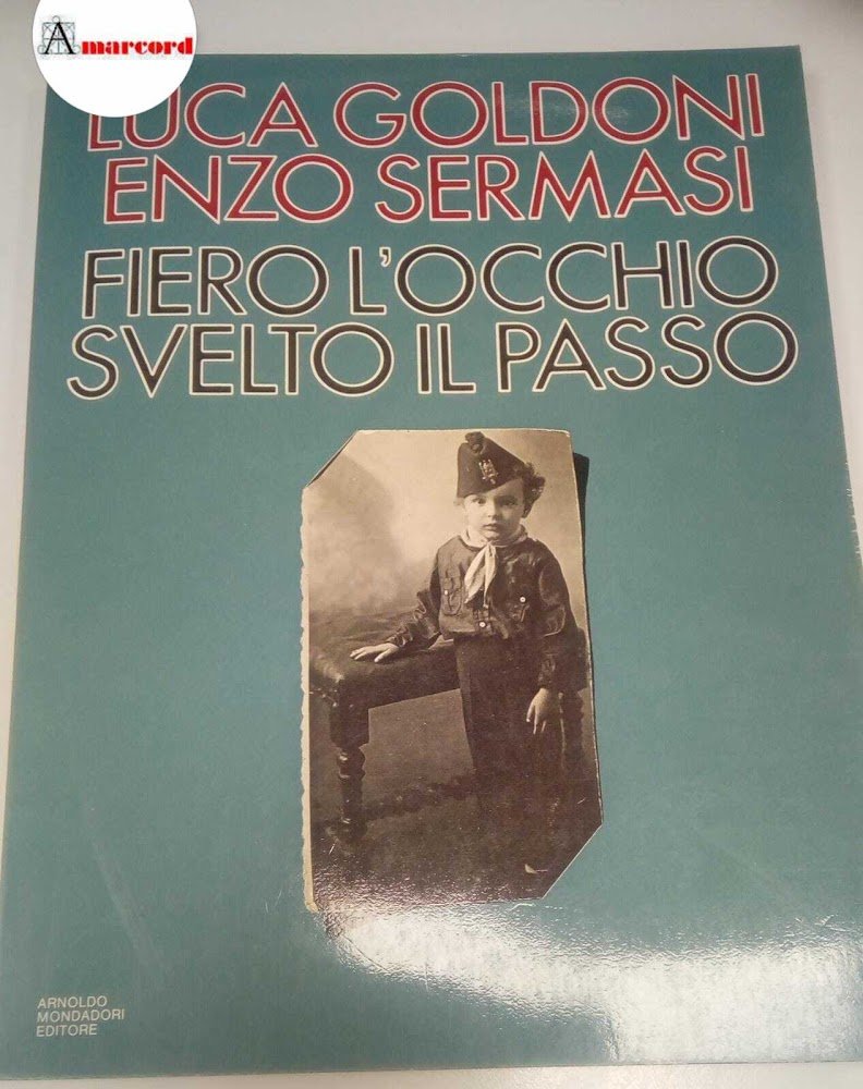 Goldoni Luca e Sermani Enzo, Fiero l'occhio svelto il passo, …