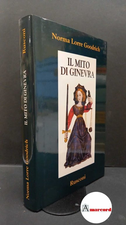 Goodrich, Norma Lorre. , and Amato, Bruno. Il mito di Ginevra Milano Rusconi, 1994