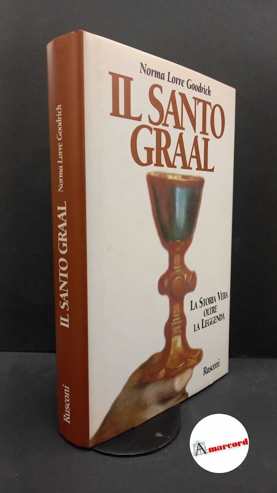 Goodrich, Norma Lorre. Il Santo Graal Milano Rusconi, 1996 | Immagine principale