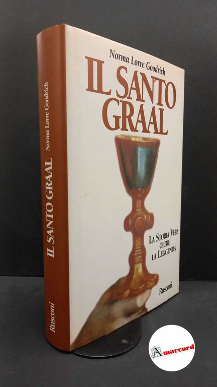 Goodrich, Norma Lorre. Il Santo Graal Milano Rusconi, 1996 | Immagine Gallery 2