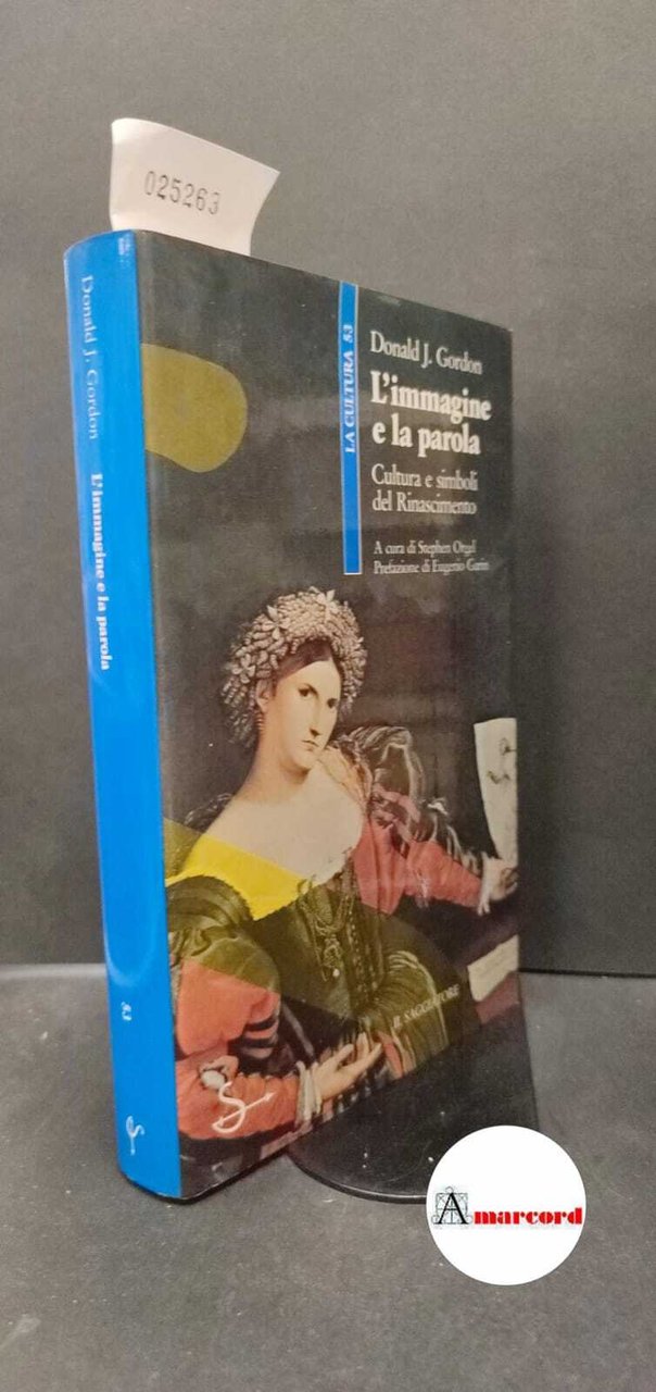 Gordon, Donald James. , and Garin, Eugenio. , Orgel, Stephen. …