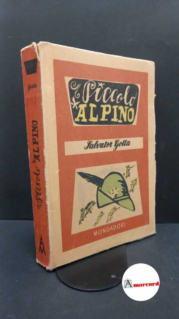 Gotta, Salvator. Piccolo alpino : romanzo. [Milano] A. Mondadori, 1943 | Immagine principale