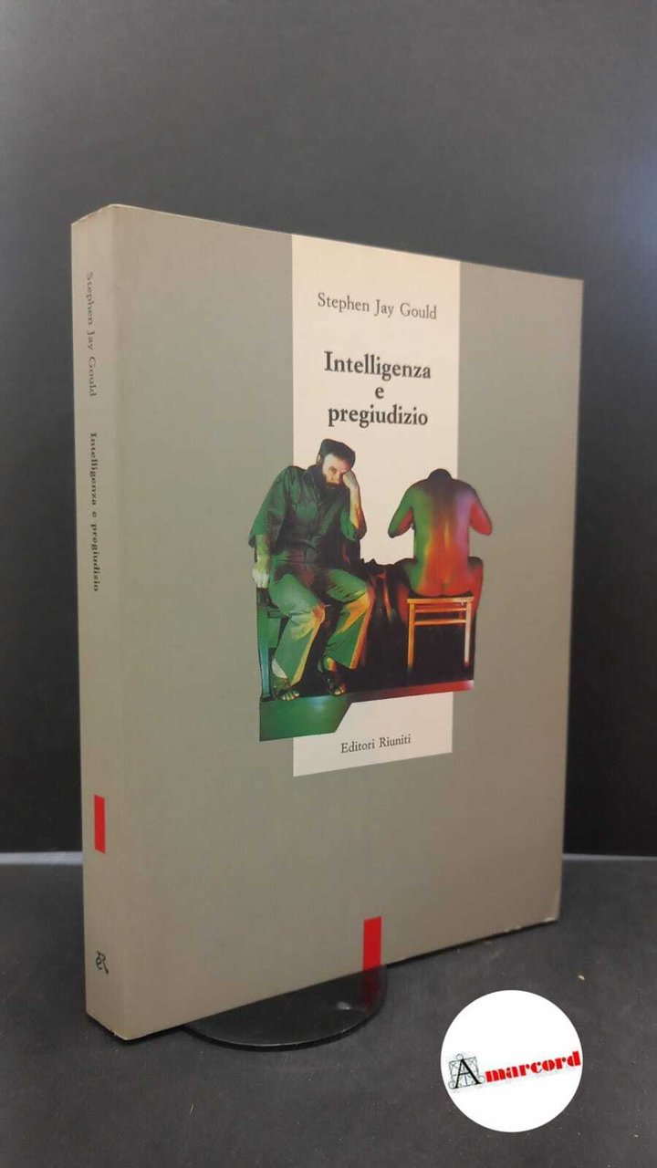 Gould, Stephen Jay. Intelligenza e pregiudizio : le pretese scientifiche …