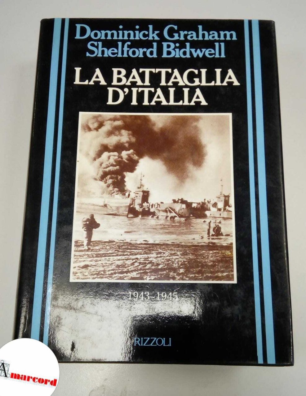Graham Dominick e Bidwell Shelford, La battaglia d'Italia, Rizzoli, 1989.