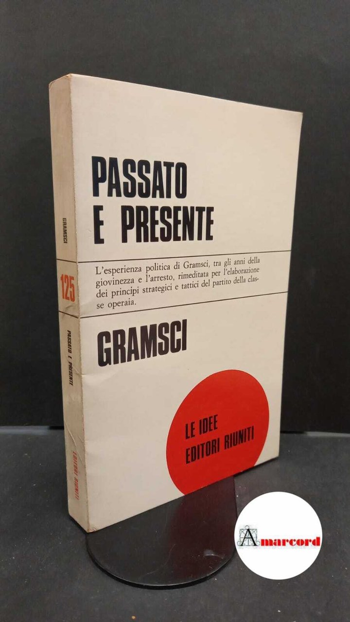 Gramsci, Antonio. Passato e presente Roma Editori Riuniti, 1975