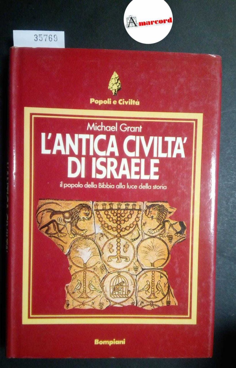 Grant Michael, L'antica civiltà di Israele. Il popolo della Bibbia …