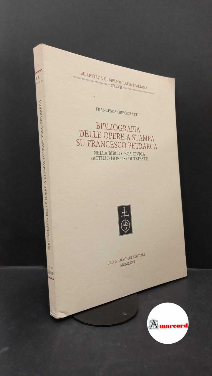 Gregoratti, Francesca. Bibliografia delle opere a stampa su Francesco Petrarca … | Immagine principale
