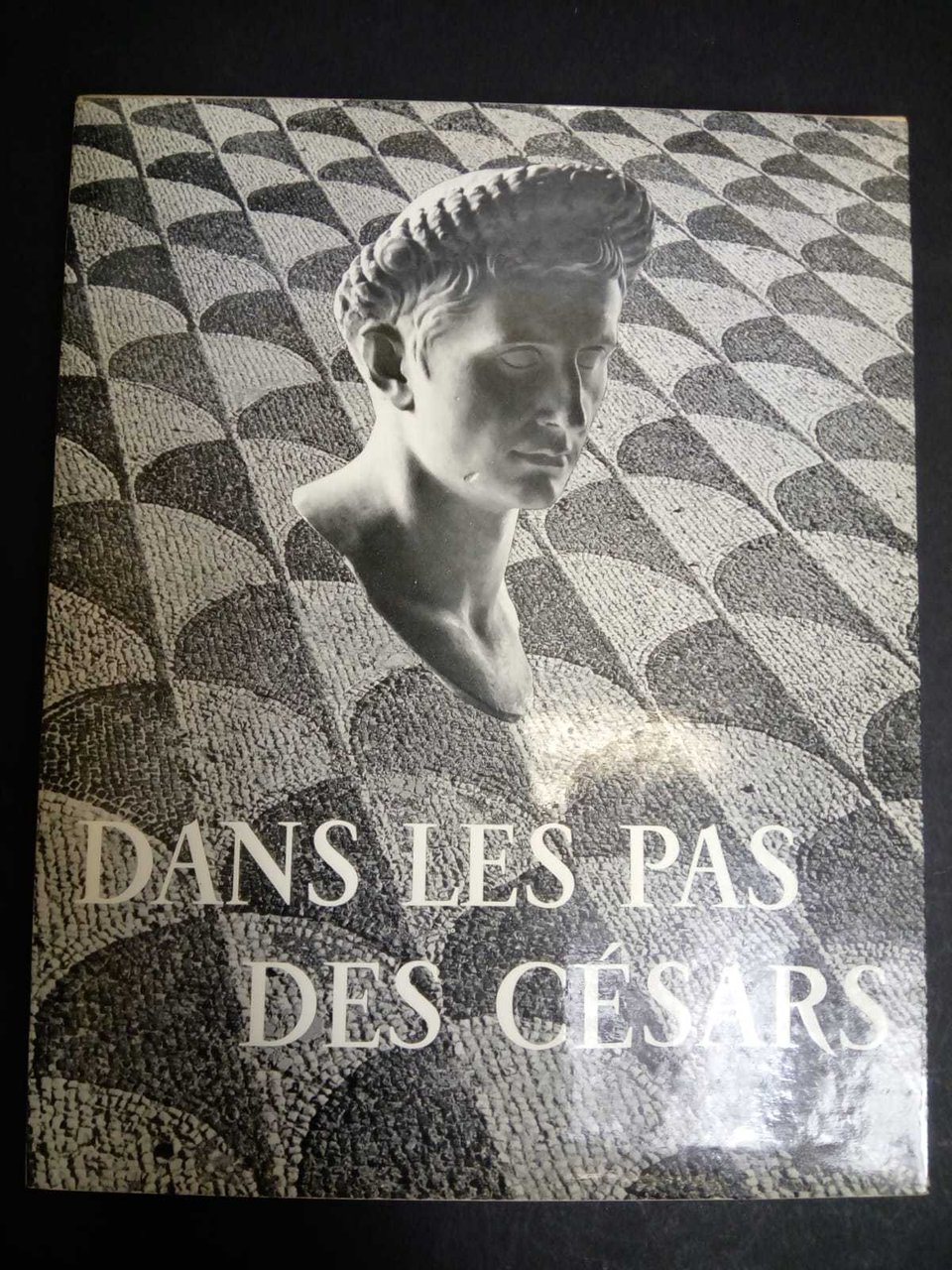 Grimal Pierre. Dans les pas des Cèsars. Librairie hachette. 1955