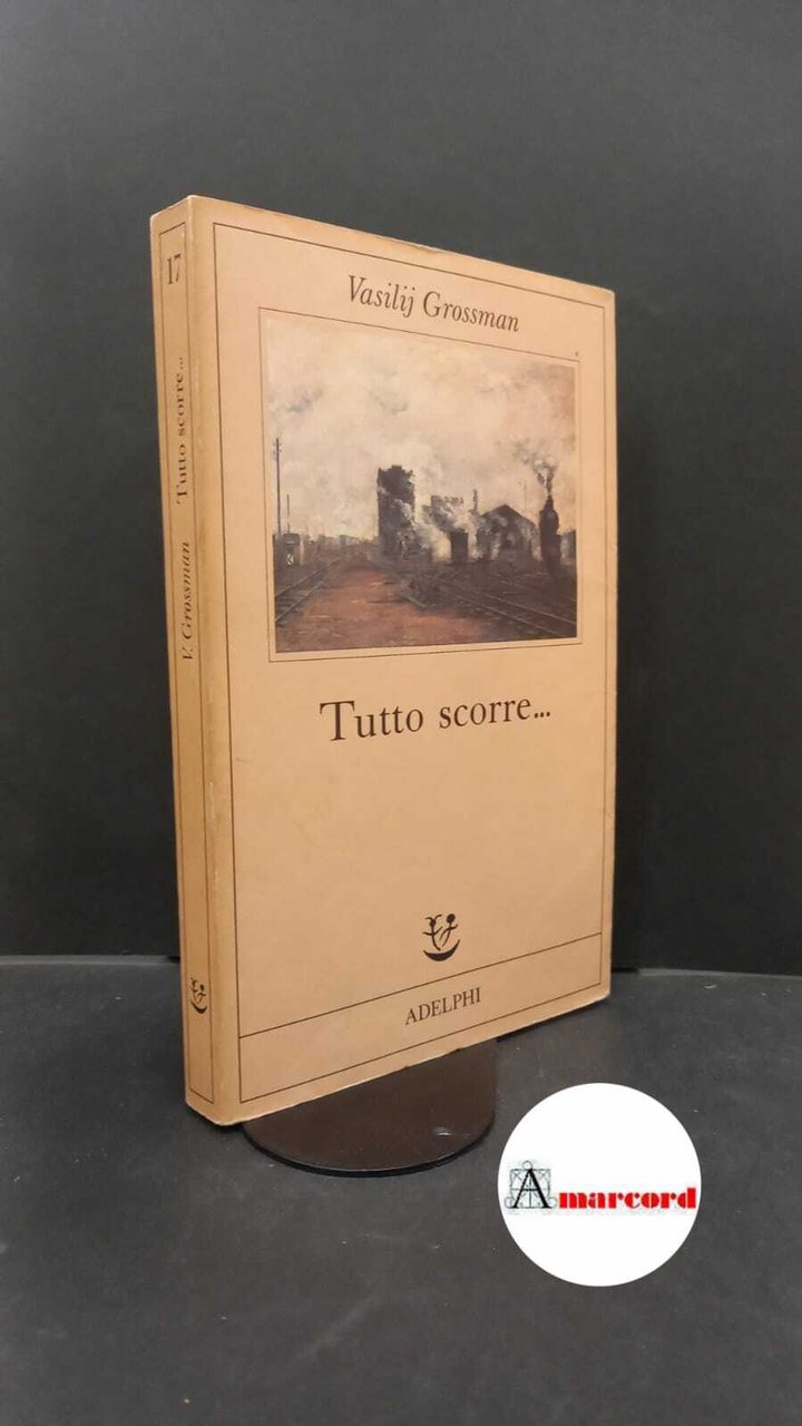 Grossman, Vasilij Semenovič. Tutto scorre... Milano Adelphi, 1987 | Immagine principale