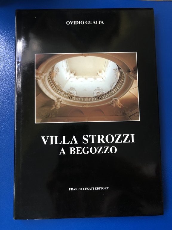 Guaita Ovidio. Villa Strozzi a Begozzo. Franco Cesati Editore 1993 - I.