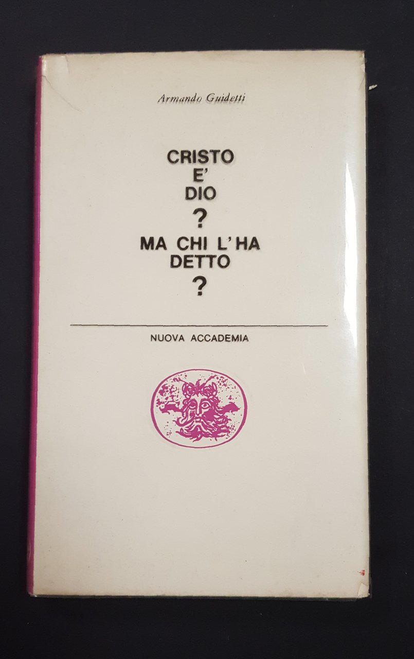 Guidetti Armando. Cristo è Dio? Ma chi l'ha detto?. Nuova …