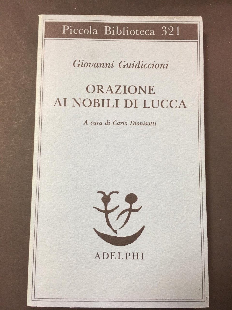 Guidiccioni Giovanni. Orazione ai nobili di Lucca. Adelphi. 1994. | Immagine principale