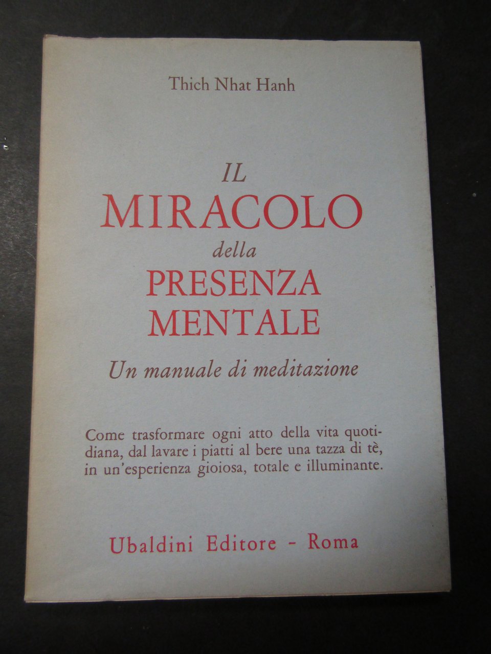 Hanh Nhat Thich. Il miracolo della presenza mentale. Ubaldini editore. …