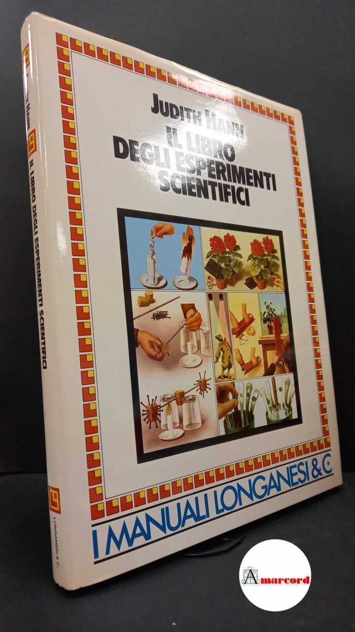 Hann, Judith. Il libro degli esperimenti scientifici Milano Longanesi, 1980. …