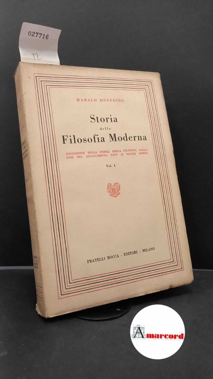 Harald Hoffding. Storia della Filosofia Moderna. vol I