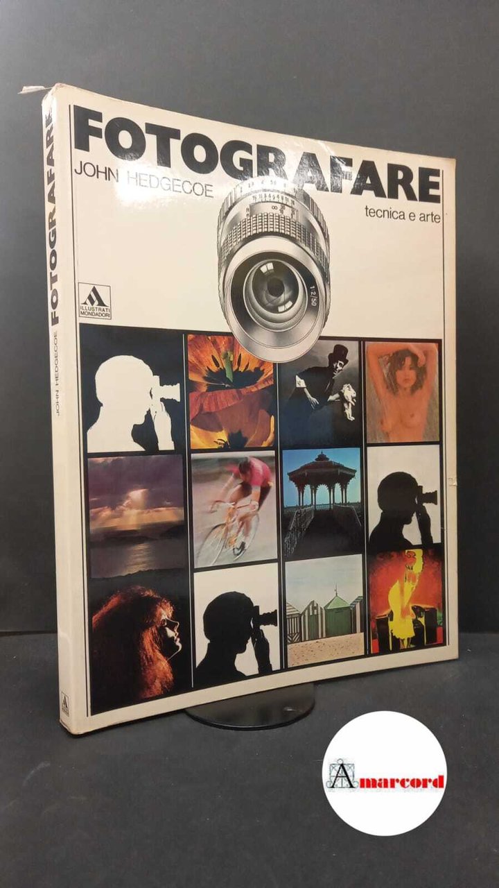 Hedgecoe, John. Fotografare : tecnica e arte. Milano A. Mondadori, …