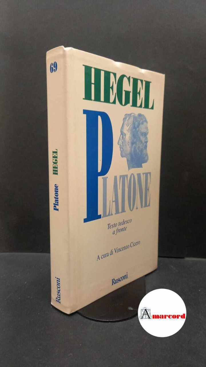 Hegel, Georg Wilhelm Friedrich. , and Cicero, Vincenzo. Platone Milano …