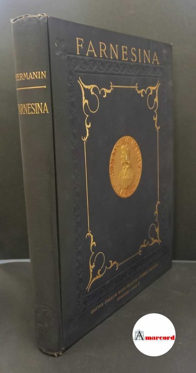 Hermanin, Federico. , and Colasanti, Arduino. , Chigi Albani, Ludovico. La Farnesina Bergamo Istituto italiano d'arti grafiche, 1927