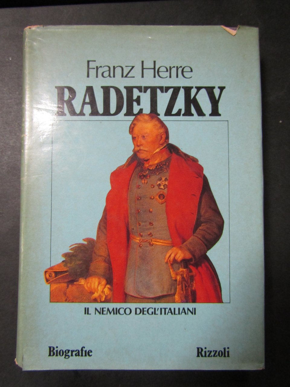 Herre Franz. Radetzky. Rizzoli. 1982-I