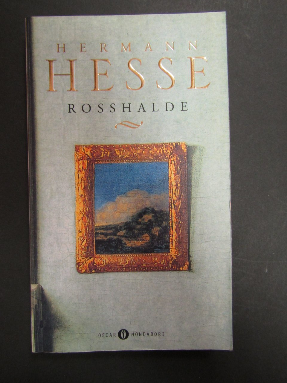Hesse Hermann - Rosshalde. Oscar Mondadori. 1990-I