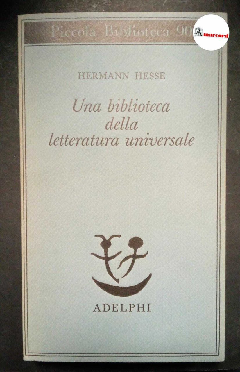 Hesse Hermann, una biblioteca della letteratura universale, Adelphi, 1979.