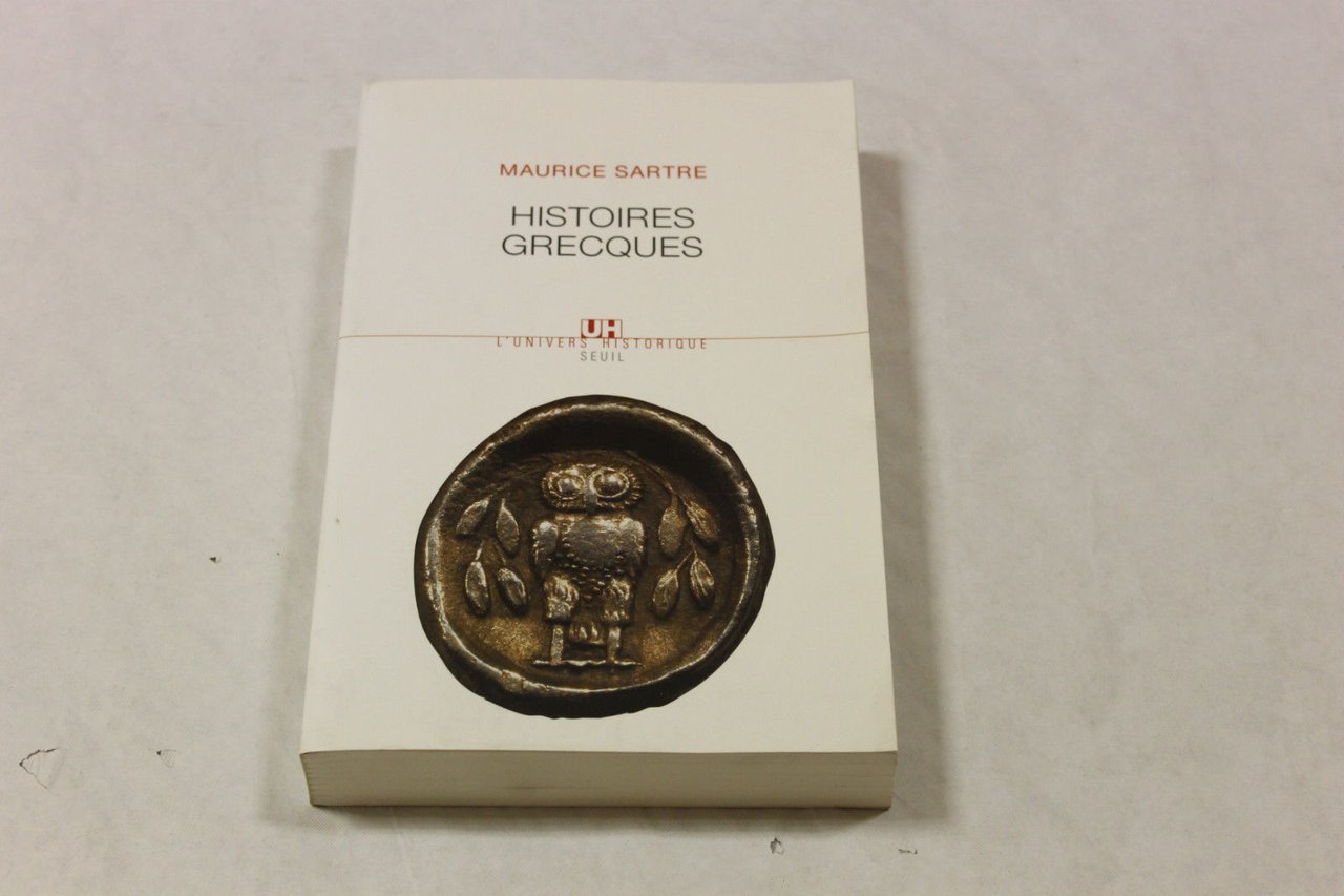Sartre, Maurice. Histoires grecques [Paris] Éditions du Seuil, 2006