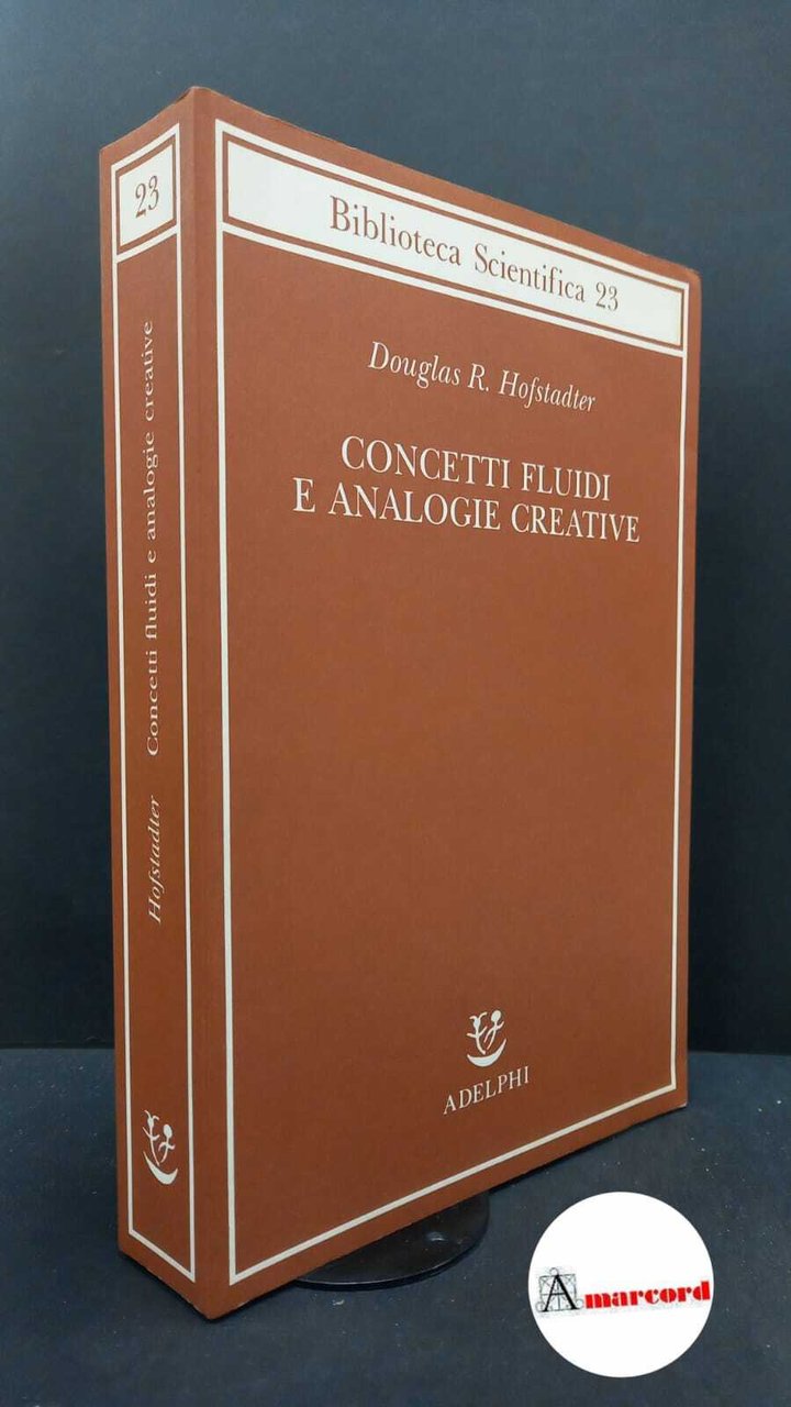 Hofstadter, Douglas R.. , and Fluid analogies research group. Concetti …