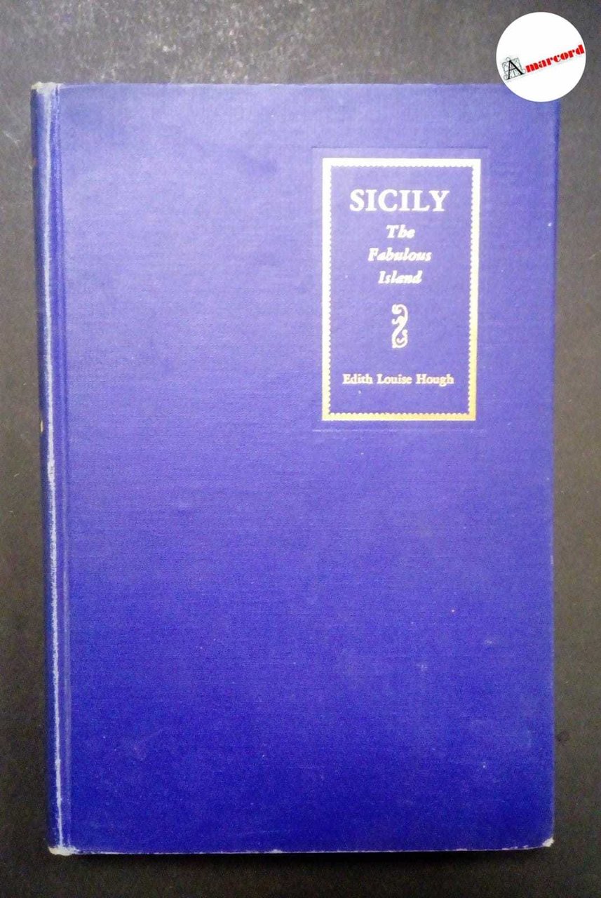 Hough Louise, Sicily. The Fabulous Island, Marshall Jones Company, 1949.