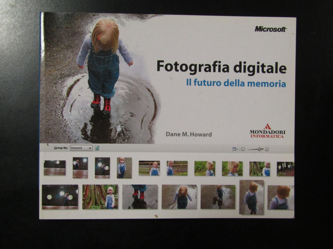 Howard Dane M. Fotografia digitale. Il futuro della memoria. Mondadori …