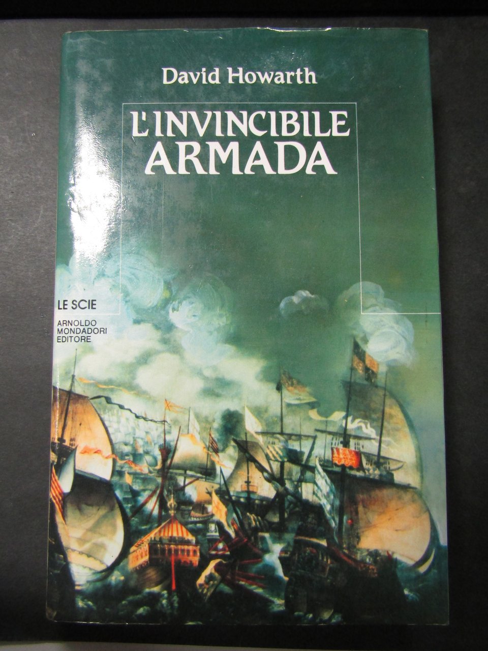 Howarth David. L' invincibile armada. Mondadori. 1984