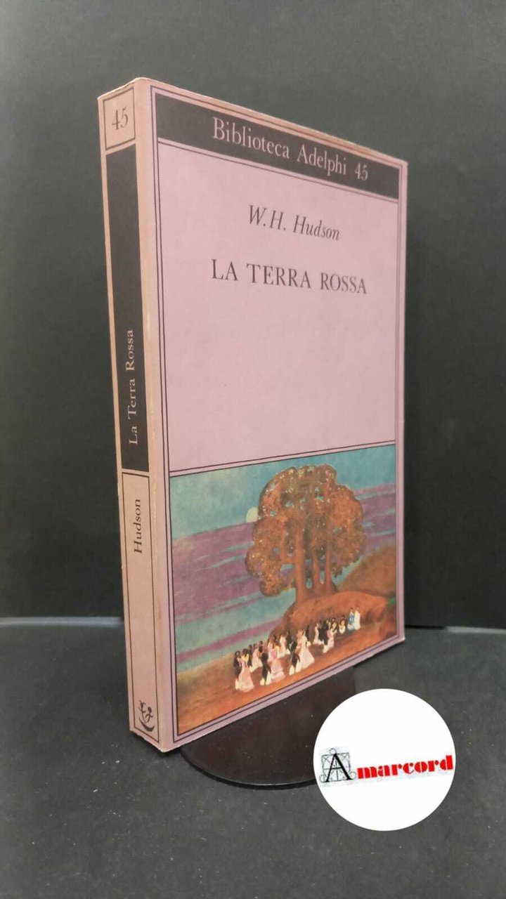 Hudson W.H. La terra rossa. Adelphi 1993.