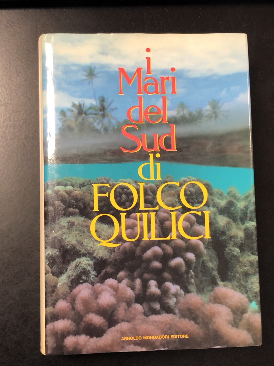 I mari del sud di Folco Quilici. Fotografie dell'autore. Mondadori …