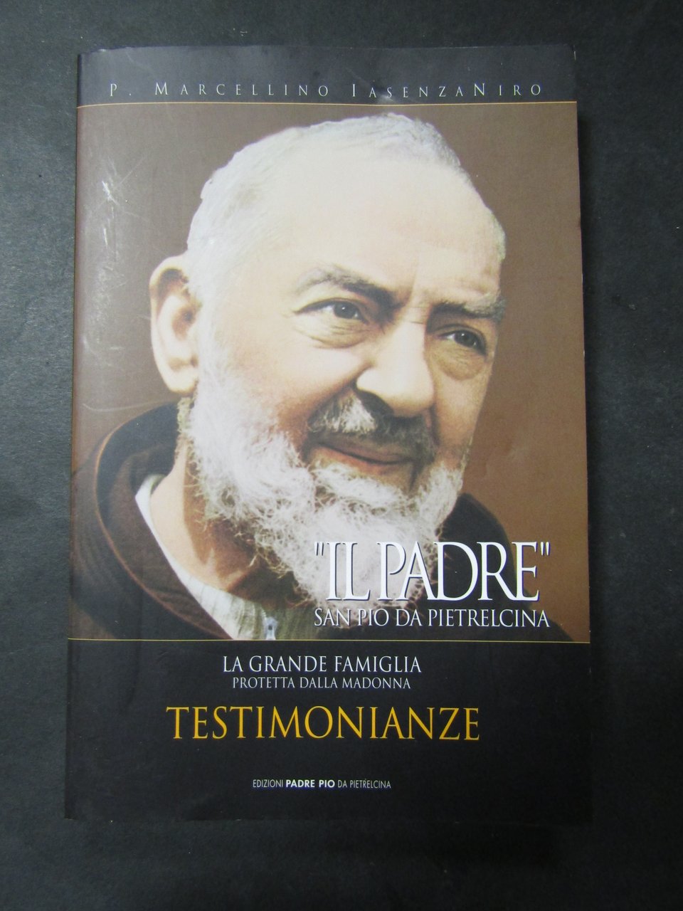 Iasenzaniro Marcellino P. "Il padre" San Pio da Pietrelcina. Edizioni …