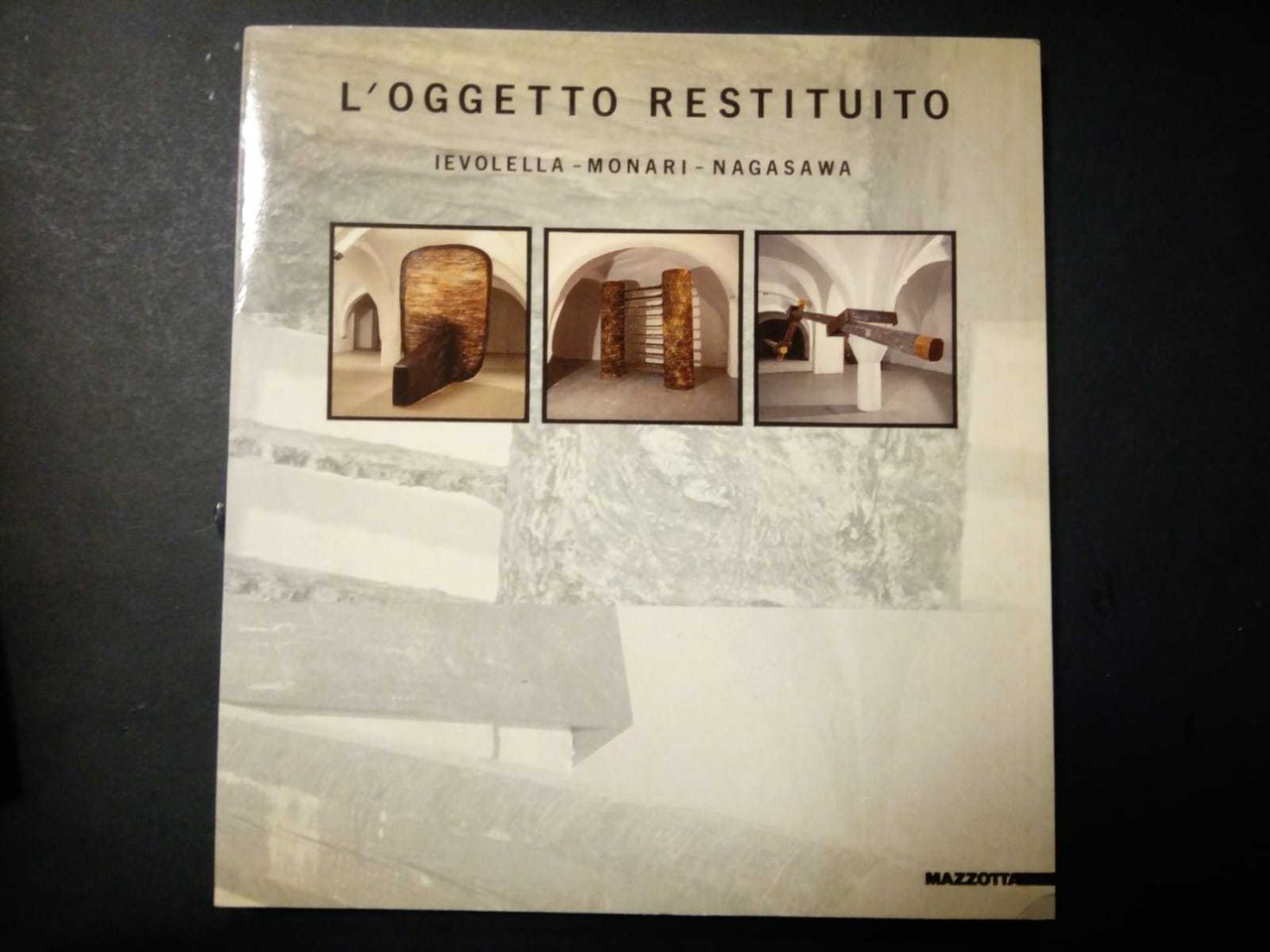 IEVOLELLA ANTONIO, SERGIO MONARI, HIDETOSHI NAGASAWA. L'OGGETTO RESTITUITO. Mazzotta. 1989