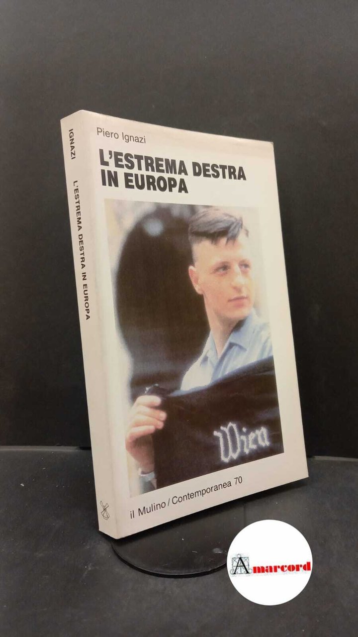 Ignazi, Piero. L'estrema destra in Europa Bologna Il mulino, 1994