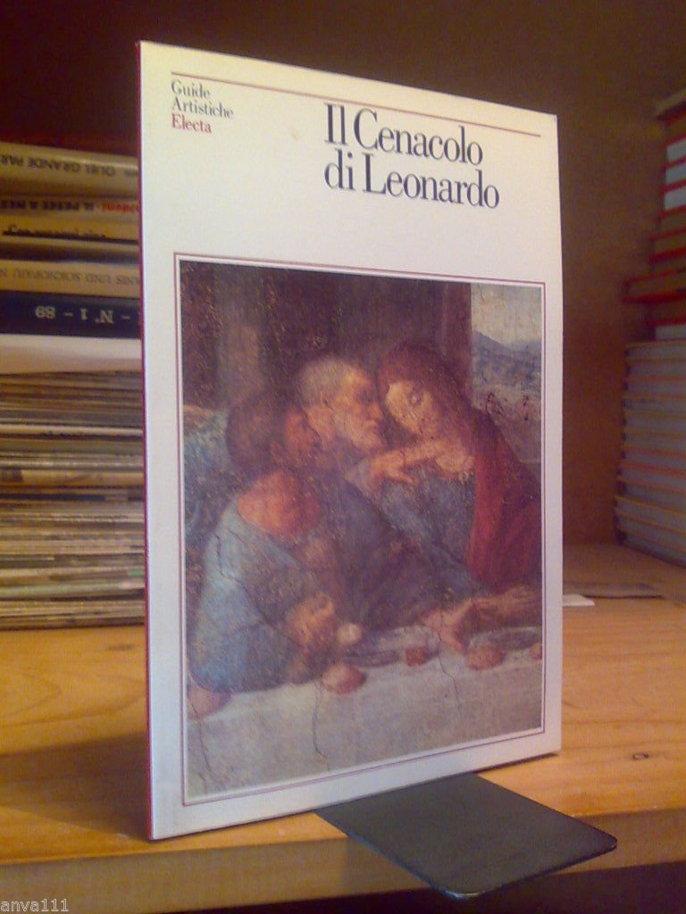 IL CENACOLO DI LEONARDO - Guida Artistica Electa 1986