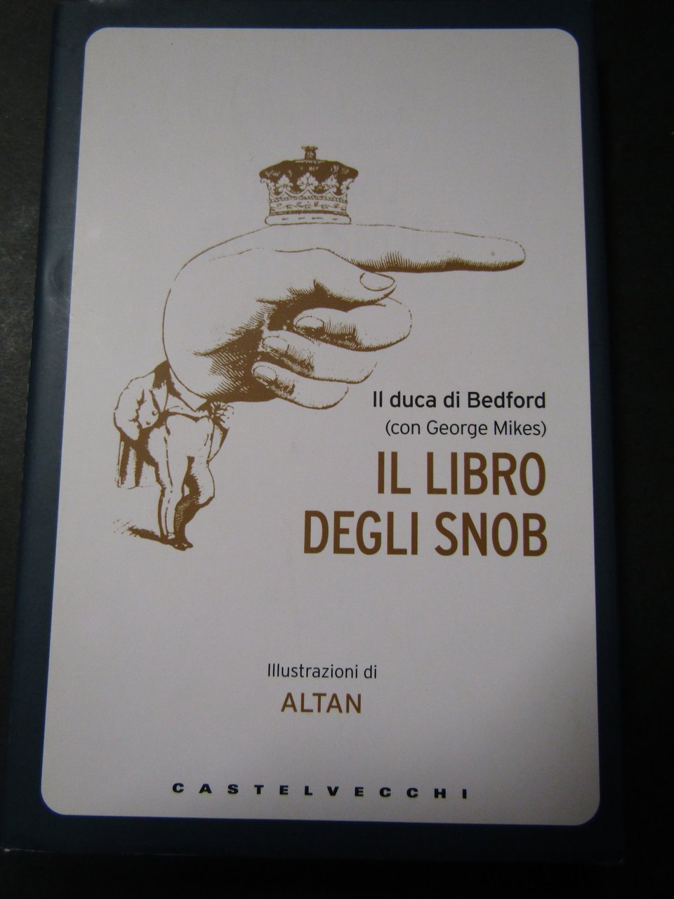 Il duca di Bedford. Il libro degli snob. Castelvecchi. 2012-I