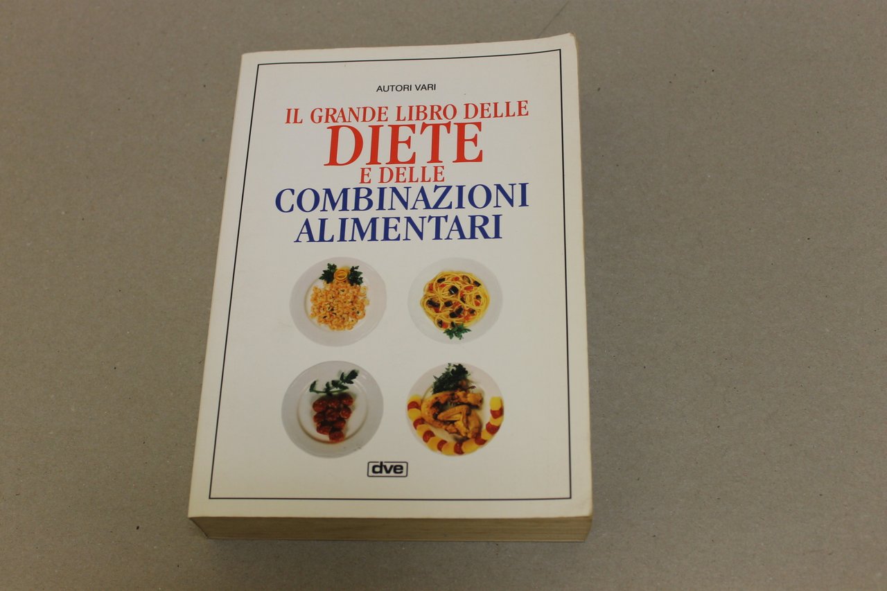 Il grande libro delle diete e delle combinazioni alimentari