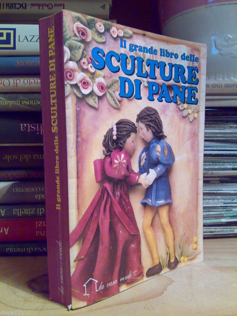 IL GRANDE LIBRO DELLE SCULTURE DI PANE. A cura di …